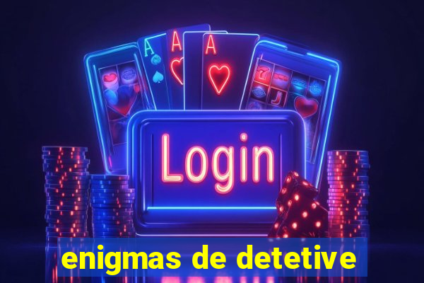 enigmas de detetive